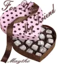 Chocolate for my friend-Maythe