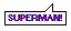 Superman!