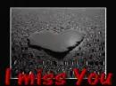 I miss you 