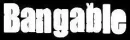 bangable