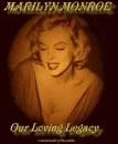 marilyn monroe,our loving legacy