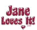 Jane Loves it!