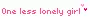 One less lonely girl