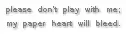 my paper heart will bleed.