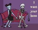 I want your bone 
