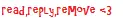 read reply remove :)