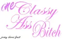 one classy ass b*tch