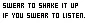 swear to shake it up!