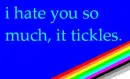 i hate u so much