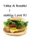 Take A Break, I love It