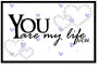 you are my life