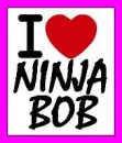 I Love Ninja Bob