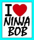 I Love Ninja Bob