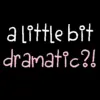 dramatic