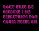 Im everything your not