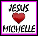 Jesus loves Michelle