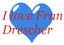 I love Fran Drescher!