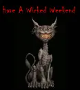 Have A Wicked Weekend
