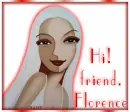HI FRIEND.FLORENCE