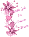 Little Girls Are Heaven's Flowers