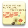 flip flops.<3 lol
