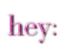 hey: