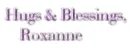 hugs&blessings,Roxanne