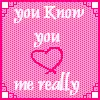 you know you love me