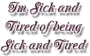 Sick and tired of being sick and tired