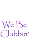 we be clubbin