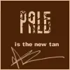 Pale is the new tan
