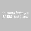 Hate you