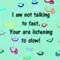 Im talking to fast