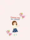 THANK YOU MY FRIEND
