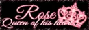 rose- queen of his heart