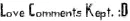 love comments kept. :D