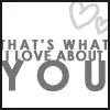Thats what i love