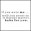if you were me