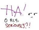 Ha! O RLY, SERIOUSLY?!