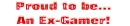 Proud To Be... An Ex-Gamer