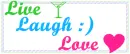 Live, Laugh, Love