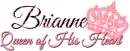Queen of his heart Brianne
