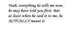 he may have told you first