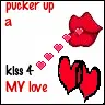 pucker up a kiss for my luv
