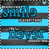 Behind my smile,is something,you'll never understand.