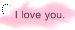 I love you