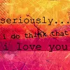 I don't think that I love you