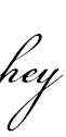 hey