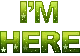 i'm here