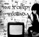 Creepy Weekend